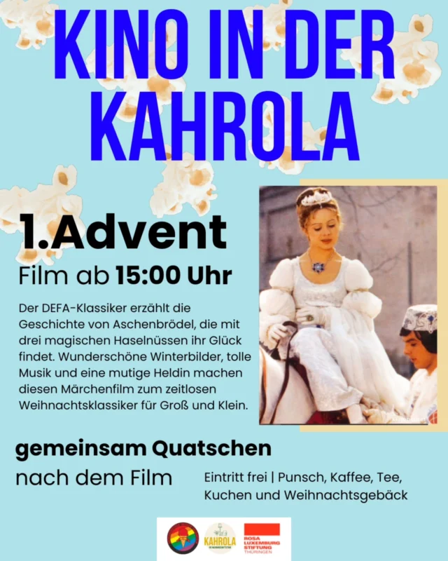 1. Advent in der KAHROLA ☕️ 🎬

Wir freuen und auf den zweiten Film der Reihe: Der DEFA-Klassiker "Drei Haselnüsse für Aschenbrödel" 🌰🌰🌰

Ein toller Weihnachtsfilm für Jung und Alt! Wir freuen uns auf Euch. Am 1. Advent haben wir das Cafè regulär offen, aber 15 Uhr läuft dann der Film. 

Es gibt Punsch, Kaffee, Weihnachtsgebäck und Kuchen - auch zum mitnehmen!