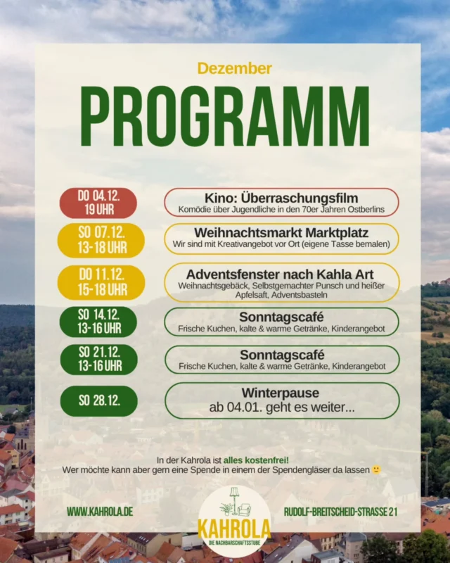 ✨️Dezember-Programm✨️

Wir freuen uns gemeinsam mit Euch das Jahr ausklingen zu lassen. Wir sind mit einem Kreativangebot auf dem Kahlaer Weihnachtsmarkt @kahla_torzumsaaletal. Auch sind wir erstmalig bei den Adventsfenstern von @heimatgesellschaft_kahla dabei. 

In der Kahrola ist wie gewohnt das Sonntagscafè und noch der letzte Film unserer kleinen Reihe @rosaluxth.

Kommt ihr irgendwo vorbei? 😊
